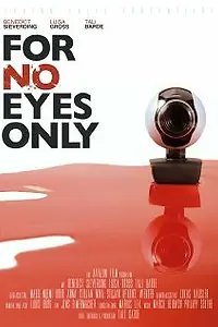 Постер к фильму «For No Eyes Only (2013)»