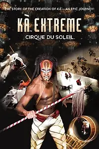 Главный постер фильма «KÀ Extreme: Cirque du Soleil (2005)»