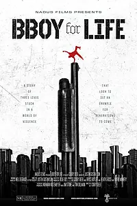 Постер к фильму «BBOY for LIFE (2012)»