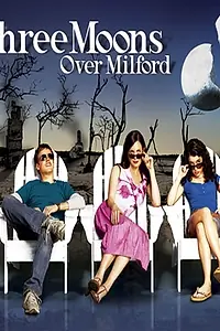 Постер к сериалу «Три луны над Милфордом (2006)»