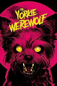 Главный постер фильма «The Yorkie Werewolf (2024)»
