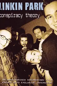 Постер к фильму «Linkin Park: Conspiracy Theory (2004)»