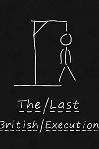 Постер к фильму «The Last British Execution (2013)»