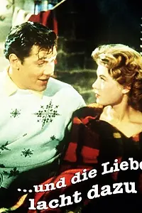 Главный постер фильма «...und die Liebe lacht dazu (1957)»