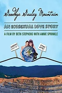 Постер к фильму «Goodbye Gauley Mountain: An Ecosexual Love Story (2014)»
