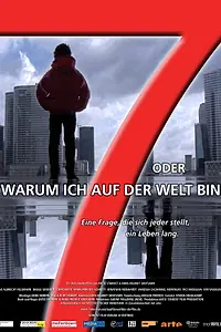 Постер к фильму «7 oder warum ich auf der Welt bin (2010)»