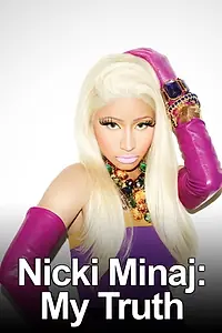 Главный постер сериала «Nicki Minaj: My Truth (2012)»