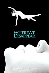 Постер к фильму «Where We Disappear (2009)»
