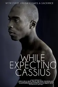 Постер к фильму «While Expecting Cassius (2013)»