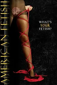Главный постер фильма «American Fetish (2011)»