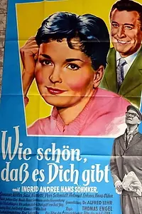 Главный постер фильма «Wie schön, daß es dich gibt (1957)»