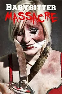 Постер к фильму «Babysitter Massacre (2013)»