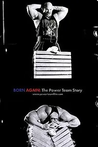 Главный постер фильма «Born Again: The Power Team Story (2015)»