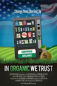 Главный постер фильма «In Organic We Trust (2012)»