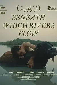 Постер к фильму «Beneath Which Rivers Flow (2025)»