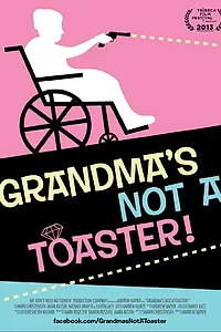 Главный постер фильма «Grandma's Not a Toaster (2013)»
