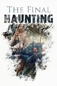 Постер к фильму «The Final Haunting (2014)»