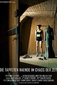Главный постер фильма «Die Tapferen Haende im Chaos der Zeit (2013)»