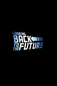 Постер к фильму «Looking Back to the Future (2009)»