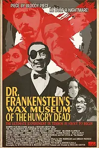 Главный постер фильма «Dr. Frankenstein's Wax Museum of the Hungry Dead (2013)»