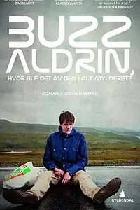 Главный постер сериала «Базз Олдрин, где ты теперь в этой неразберихе? (2010)»