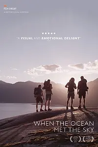 Постер к фильму «When the Ocean Met the Sky (2014)»