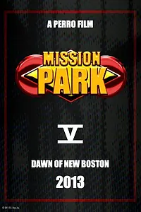 Постер к фильму «Mission Park: Dawn of New Boston»