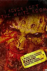 Постер к фильму «I Never Left the White Room (2000)»