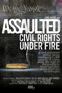 Постер к фильму «Assaulted: Civil Rights Under Fire (2013)»