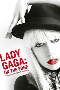 Главный постер фильма «Lady Gaga: On the Edge (2012)»