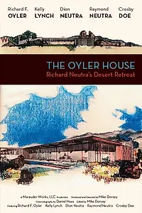 Главный постер фильма «The Oyler House: Richard Neutra's Desert Retreat (2012)»