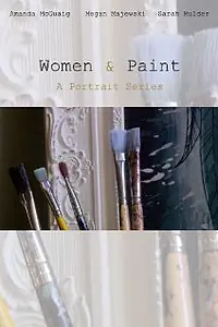 Главный постер фильма «Women & Paint: Three Artist Portraits (2013)»