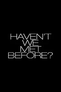 Постер к фильму «Haven't We Met Before? (2013)»