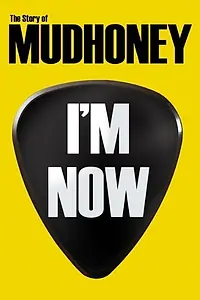 Постер к фильму «I'm Now: The Story of Mudhoney (2012)»