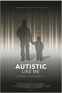 Постер к фильму «Autistic Like Me: A Father's Perspective (2014)»