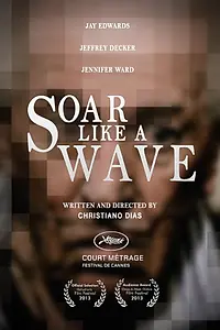 Постер к фильму «Soar Like a Wave (2013)»
