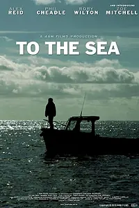 Главный постер фильма «To the Sea (2013)»