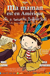 Постер к мультфильму «Моя мама в Америке, она видела Буффало Билла (2013)»