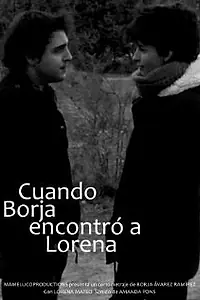 Постер к фильму «Cuando Borja encontró a Lorena (2013)»