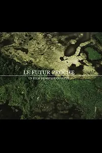 Постер к фильму «Le futur proche (2012)»