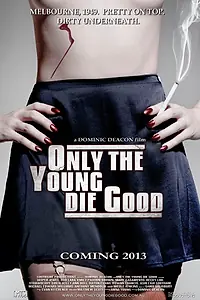 Главный постер фильма «Only the Young Die Good (2013)»