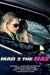 Постер к фильму «Mad 2 the Max (2013)»
