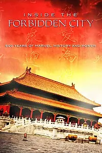 Постер к фильму «Inside the Forbidden City: 500 Years Of Marvel, History And Power (2009)»