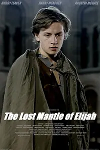 Постер к фильму «The Lost Mantle of Elijah (2013)»