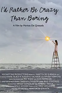 Постер к фильму «I'd Rather Be Crazy Than Boring (2012)»