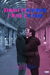 Постер к фильму «Almost Everything I Wish I'd Said»