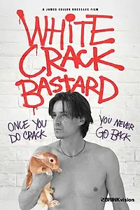 Постер к фильму «White Crack Bastard (2013)»