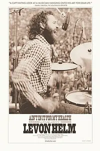 Главный постер фильма «Ain't in It for My Health: A Film About Levon Helm (2010)»