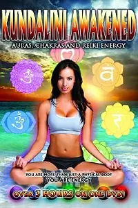 Главный постер фильма «Kundalini Awakened: Auras, Chakras and Light Energy (2013)»