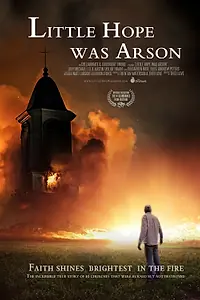 Постер к фильму «Little Hope Was Arson (2013)»